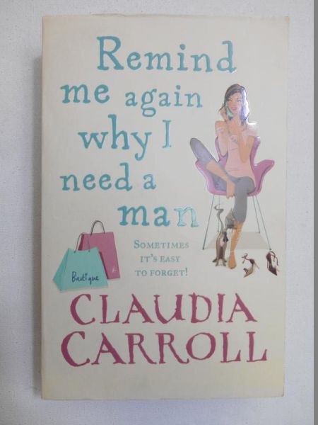 Carroll Claudia - Remind Me Again Why I Need a Man