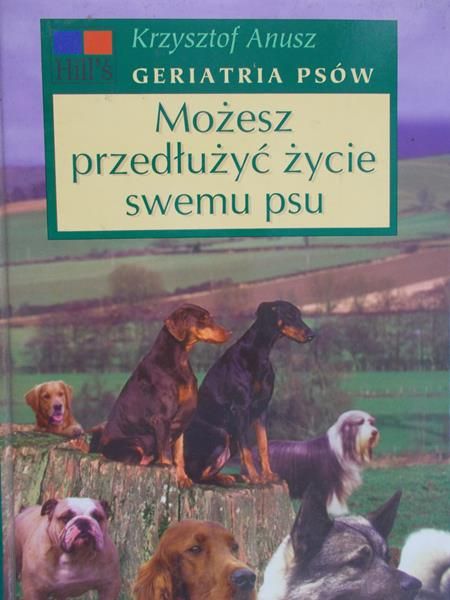 Anusz Krzysztof - Możesz przedłużyć życie swemu psu
