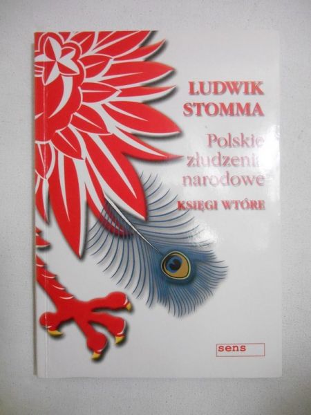 Stomma Ludwik - Polskie złudzenia narodowe. Księgi wtóre