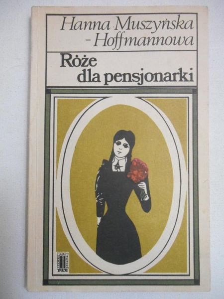 Muszyńska-Hoffmannowa Hanna - Róże dla pensjonarki
