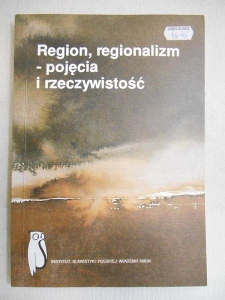 Handke Kwiryna (red.) - Region, regionalizm – pojęcia i rzeczywistość