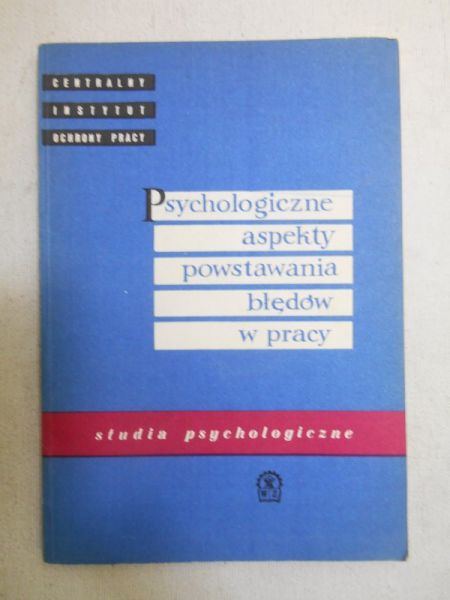 Okóń Jan (red.) - Psychologiczne aspekty powstawania błędów w pracy