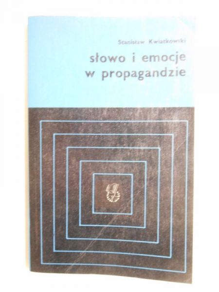 Kwiatkowski Stanisław - Słowo i emocje  w propagandzie