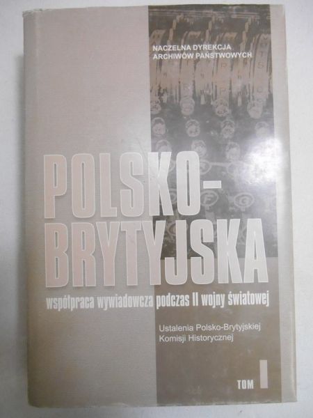 Dubiecki Tadeusz (red.)  - Polsko-brytyjska współpraca wywiadowcza podczas II Wojny Światowej
