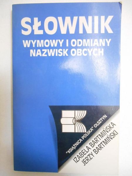 Bartmińska Izabela - Słownik wymowy i odmiany nazwisk obcych