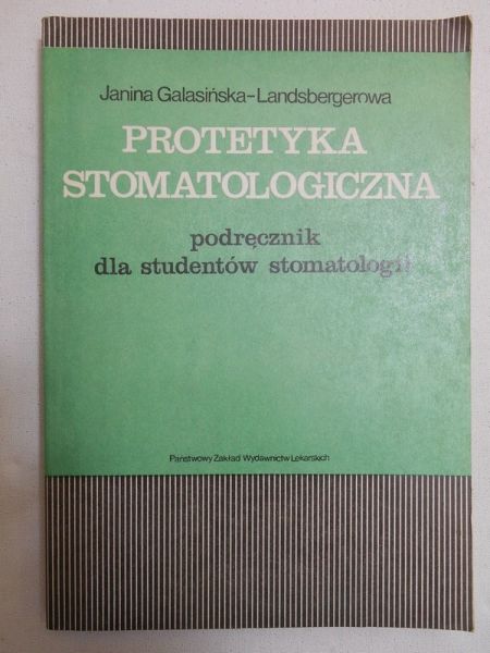 Galasińska-Landsbergerowa Janina - Protetyka stomatologiczna