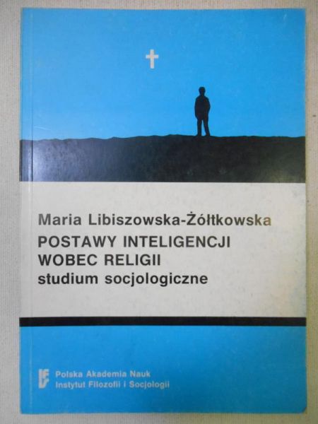 Libiszowska-Żółtkowska Maria - Postawy inteligencji wobec religii