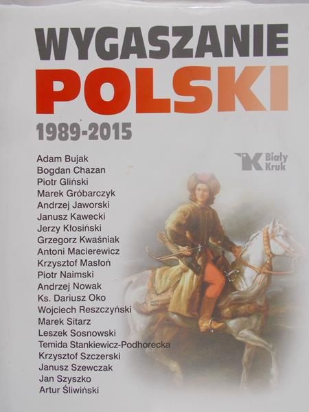 Bujak Adam - Wygaszenie Polski 1989-2015