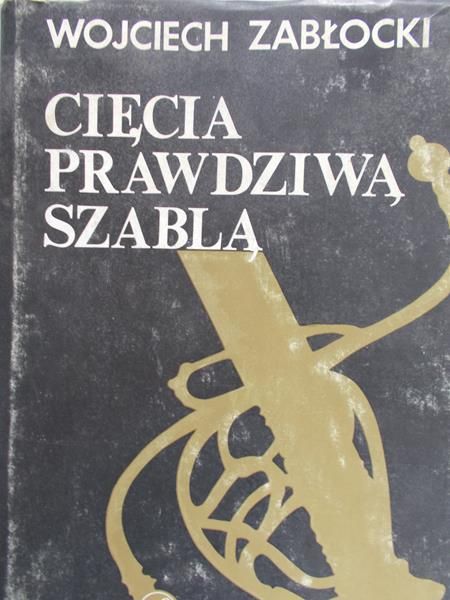 Zabłocki Wojciech - Cięcia prawdziwą szablą