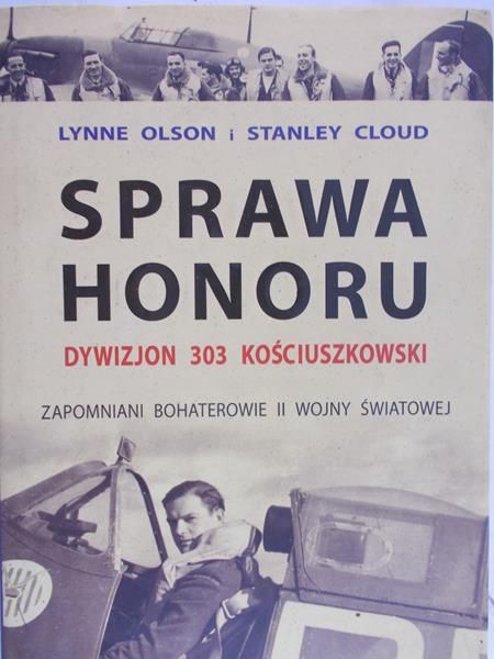 Olson Lynne - Sprawa honoru. Dywizjon 303 Kościuszkowski