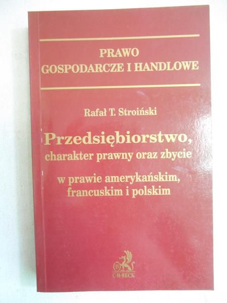 Stroiński Rafał T. - Przedsiębiorstwo, charakter prawny oraz zbycie w prawie amerykańskim, francuskim i polskim