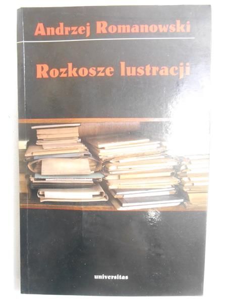 Romanowski Andrzej - Rozkosze lustracji