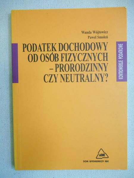 Wójtowicz Wanda - Podatek dochodowy od osób fizycznych - prorodzinny czy neutralny?