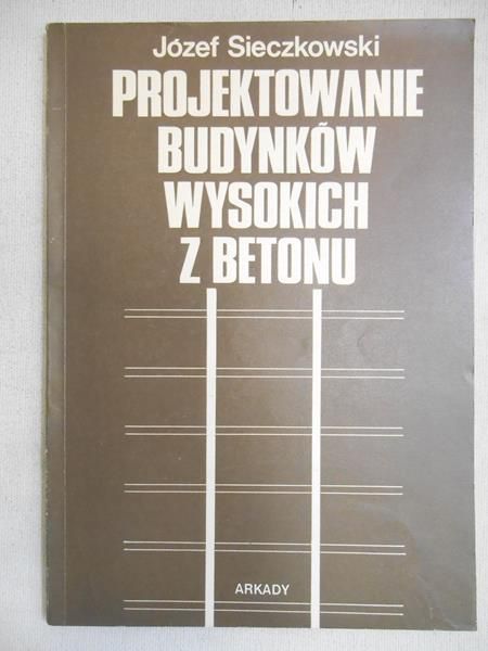 Sieszkowski Józef - Projektowanie budynków wysokich z betonu