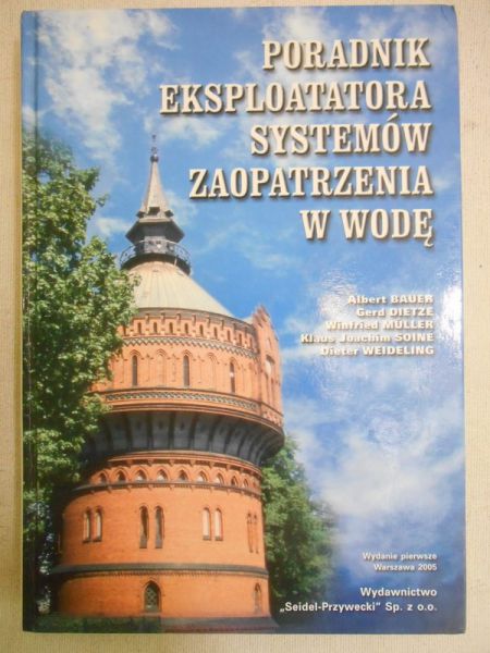 Bauer Albert - Poradnik eksploatatora systemów zaopatrzenia w wodę