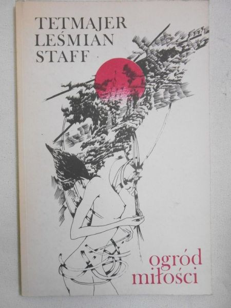 Leśmian, Staff, Przerwa-Tetmajer - Ogród miłości