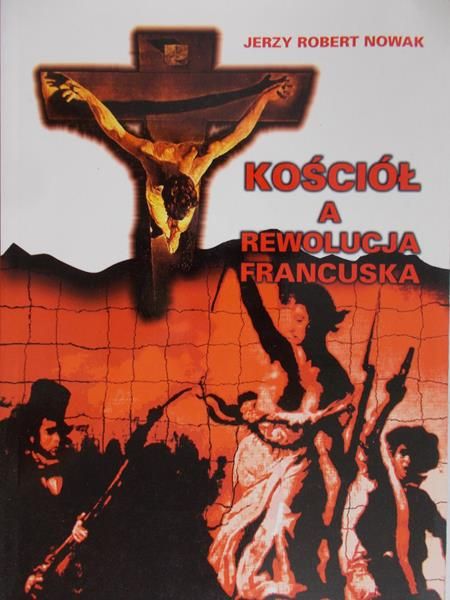 Nowak Jerzy Robert - Kościół, a rewolucja francuska
