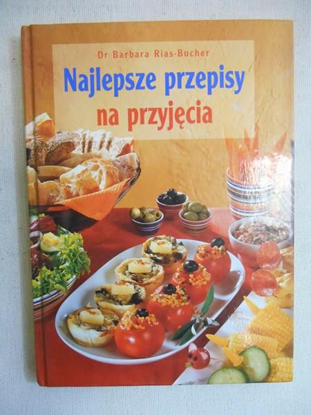 Rias-Bucher Barbara - Najlepsze przepisy na przyjęcia