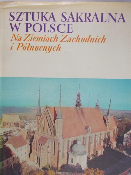 Dobrzeniecki Tadeusz (opr.) - Sztuka sakralna w Polsce