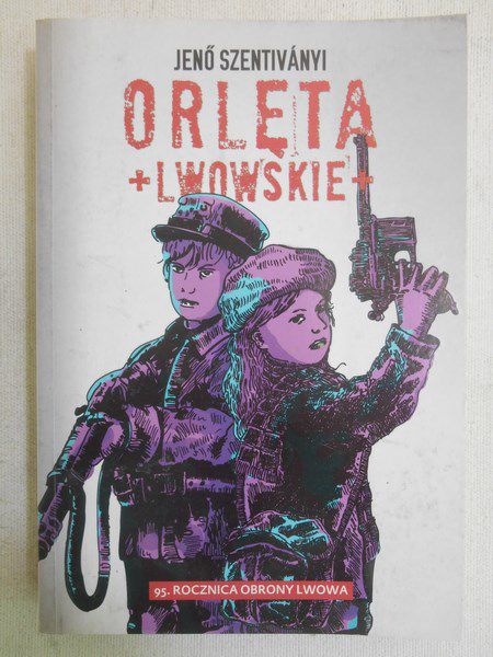 Szentivanyi Jeno - Orlęta Lwowskie