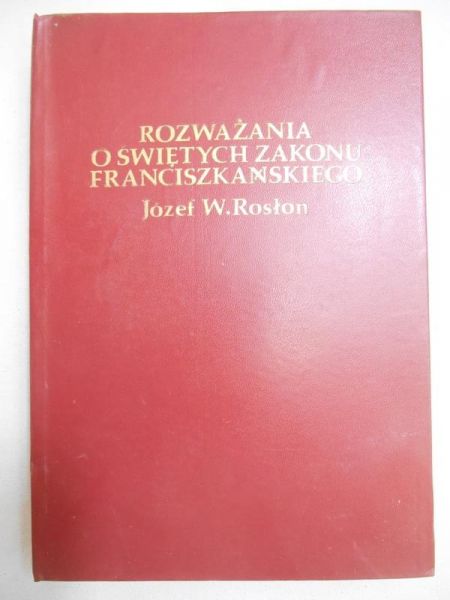 Rosłon Józef W. - Rozważania o świętych zakonu franciszkańskiego