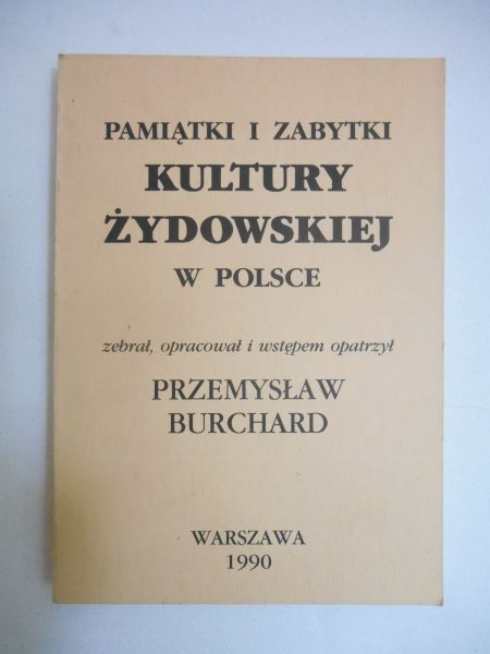 Burchard Przemysław (opr.) - Pamiątki i zabytki kultury żydowskiej w Polsce