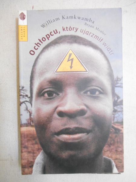 Kamkwamba William - O chłopcu, który ujarzmił wiatr