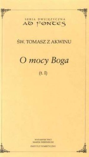 Tomasz z Akwinu - O mocy Boga, t.I