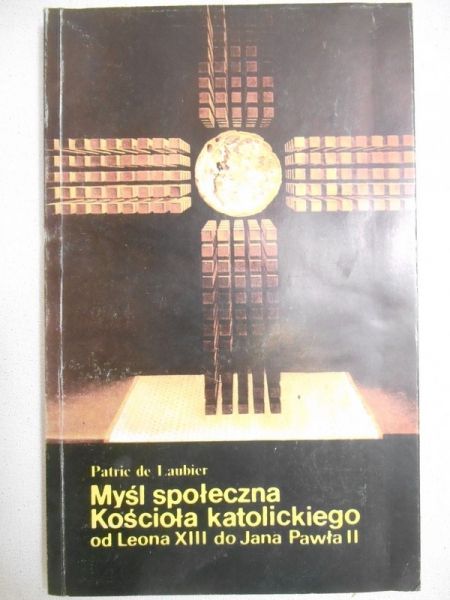 Laubier Patric de - Myśl społeczna Kościoła katolickiego do Leona XIII do Jana Pawła II