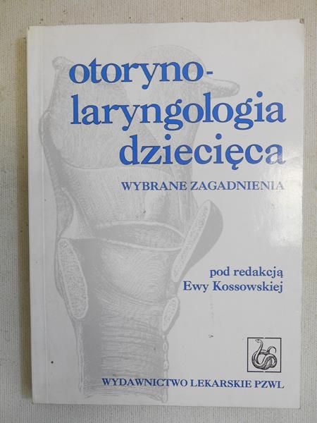 Kossowska Ewa (red.) - Otorynolaryngologia dziecięca