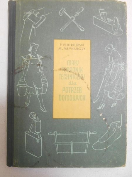 Piotrowski Piotr - Mały poradnik techniczny dla potrzeb domowych
