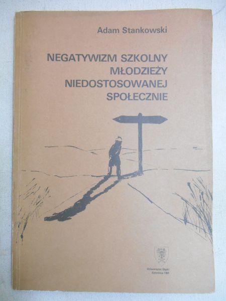 Stankowski Adam - Negatywizm szkolny młodzieży niedostosowanej społecznie