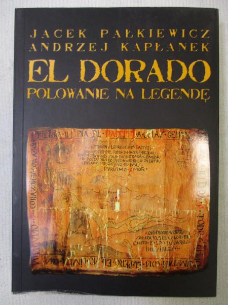 Pałkiewicz Jacek - El Dorado polowanie na legendę