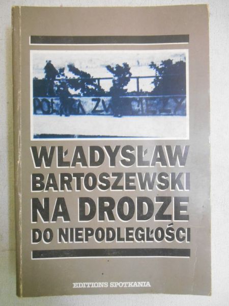 Bartoszewski Władysław - Na drodze do niepodległości