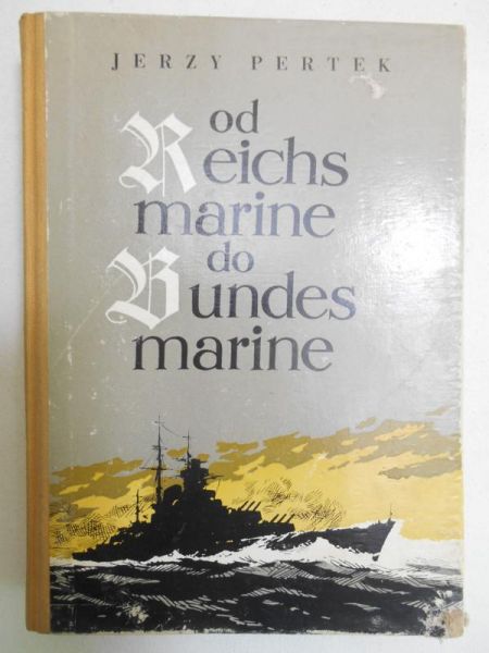 Pertek Jerzy - Od Reichsmarine do Bundesmarine