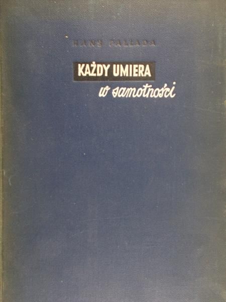 Fallada Hans - Każdy umiera w samotności, 1950 r.