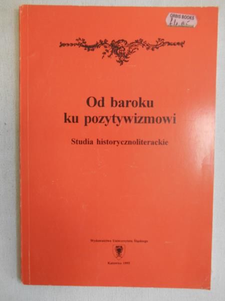 Ocieczek Renarda (red.) - Od baroku ku pozytywizmowi. Studia historycznoliterackie