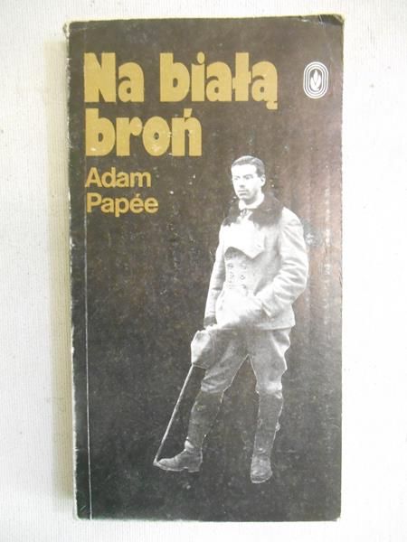 Papee Adam - Na białą broń