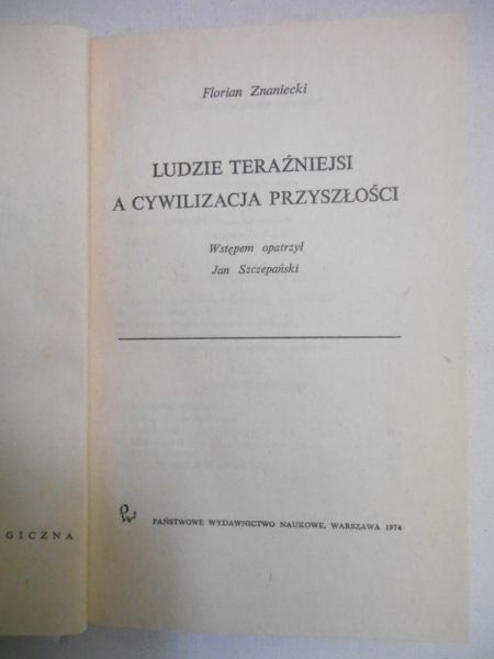 Znaniecki Florian - Ludzie teraźniejsi a cywilizacja przyszłości