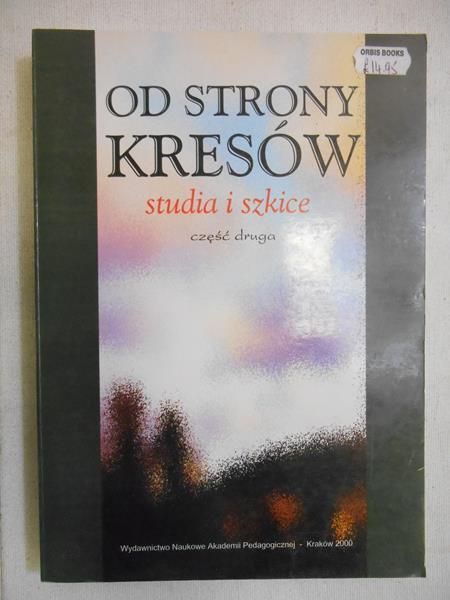 Bursztyńska Halina (red.) - Od strony kresów. Studia i szkice, część II