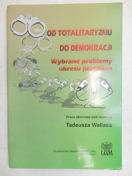 Wallas Tadeusz (red.) - Od totalitaryzmu do demokracji