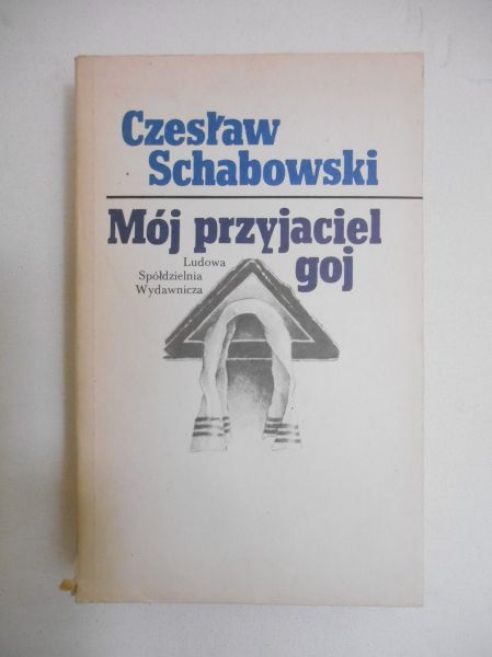 Schabowski Czesław  - Mój przyjaciel goj