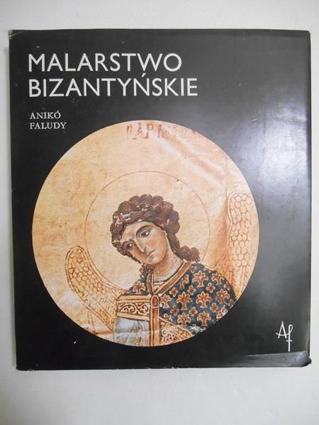 Faludy Aniko - Malarstwo bizantyńskie