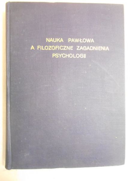 Nauka Pawłowa a filozoficzne zagadnienia psychologii