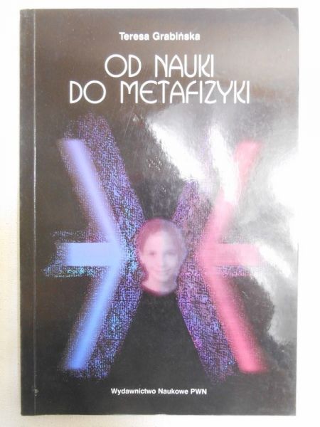 Grabińska Teresa - Od nauki do metafizyki