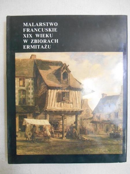 Bieriezina Walentina - Malarstwo francuskie XIX wieku w zbiorach Ermitażu