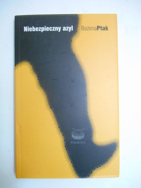 Ptak Bożena - Niebezpieczny azyl