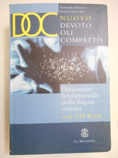 Devoto Giacomo - Doc. Nuovo Devoto Oli compatto. Dizionario fondamentale della lingua italiana. Dalle parole al testo.