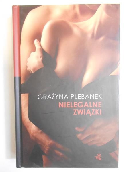 Plebanek Grażyna - Nielegalne związki