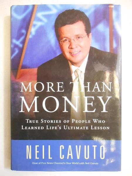 Cavuto Neil - More Than Money. True Stories of People Who Learned Life's Ultimate Lesson